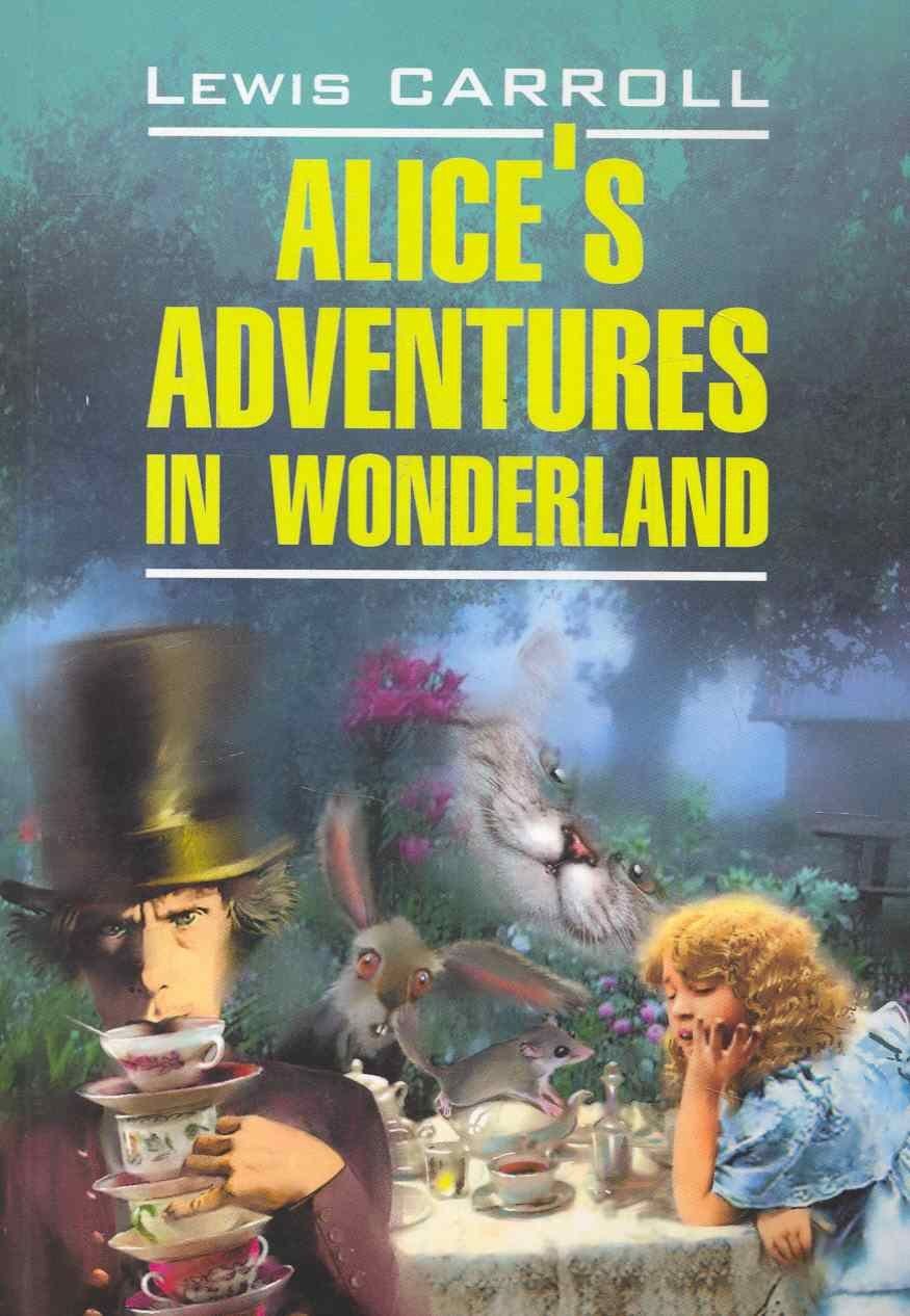 Обложка книги "Льюис Кэрролл: Alices adventures in wonderland. Алиса в Стране Чудес.Алиса в Зазеркалье: Книга для чтения на английском языке"