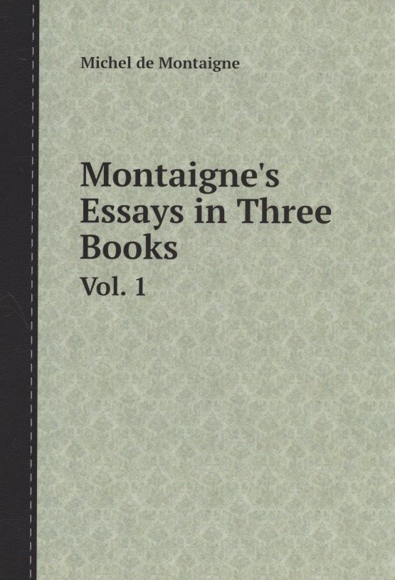 Обложка книги "Michel de: Montaignes Essays in Three Book"