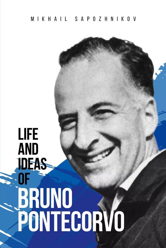 Обложка книги "Михаил Сапожников: Life and ideas of Bruno Pontecorvo"