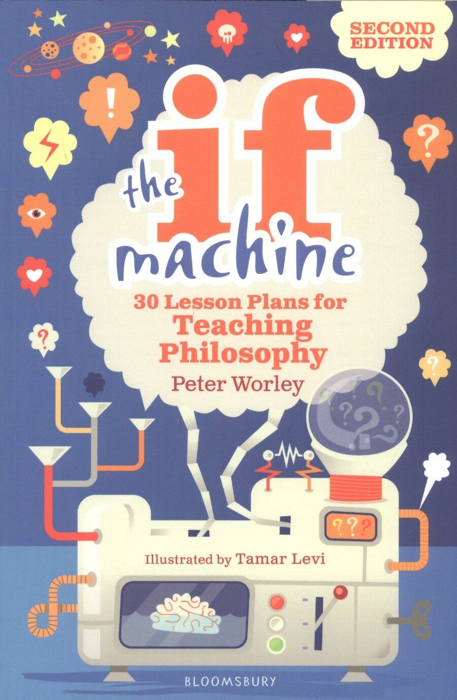 Обложка книги "Peter Worley: The If Machine. 30 Lesson Plans for Teaching Philosophy"