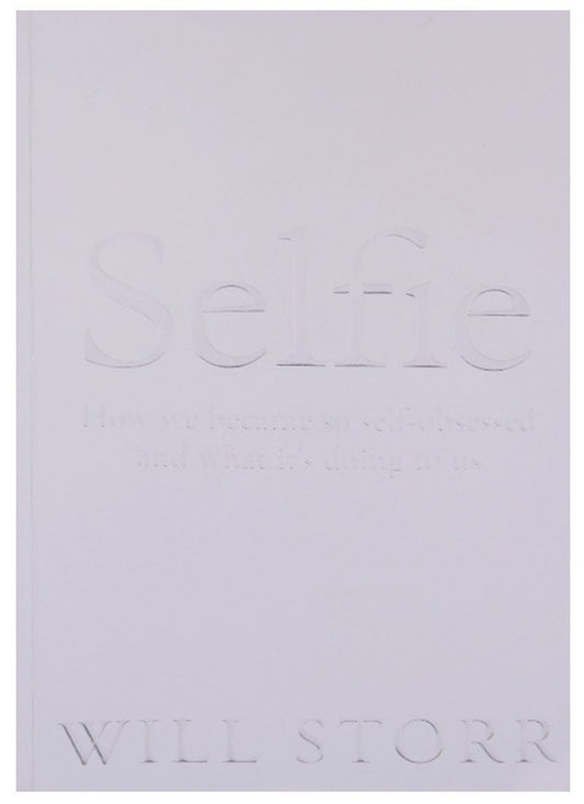 Обложка книги "Selfie: How We Became So Self-Obsessed and What It's Doing to Us"