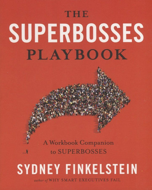 Обложка книги "Sidney Finkelstein: The Superbosses Playbook. A Workbook Companion to Superbosses"